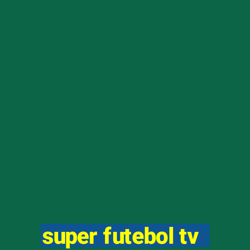 super futebol tv