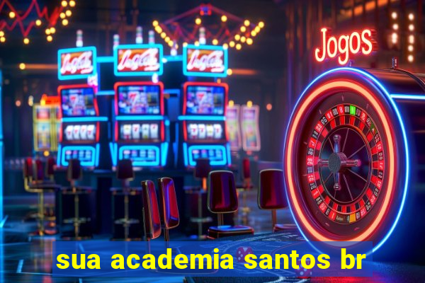 sua academia santos br