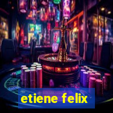 etiene felix