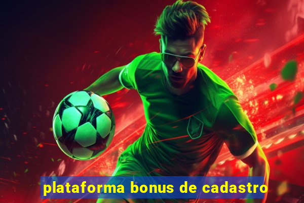 plataforma bonus de cadastro