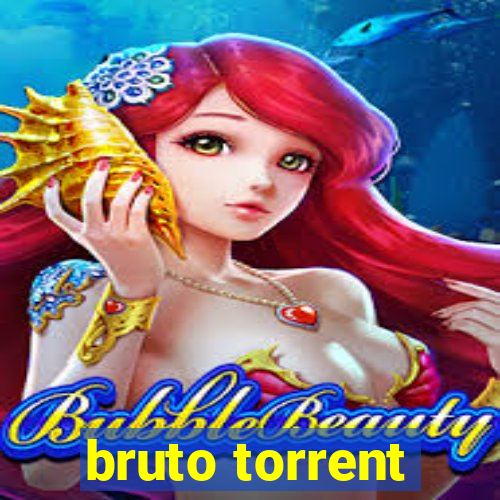 bruto torrent