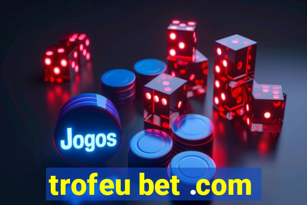 trofeu bet .com