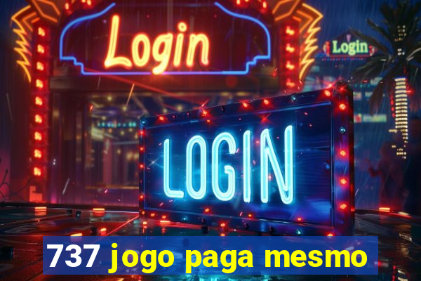 737 jogo paga mesmo