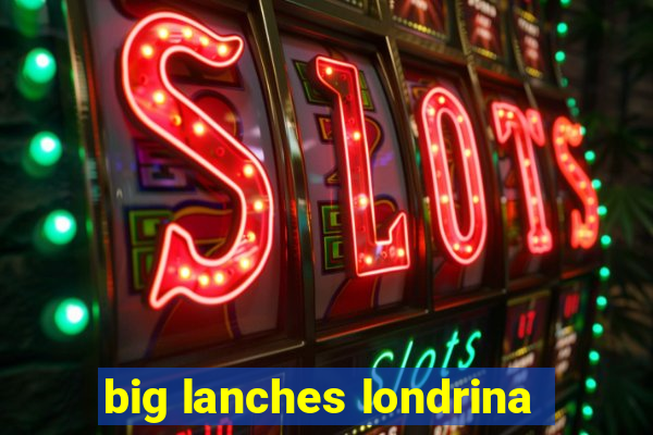 big lanches londrina