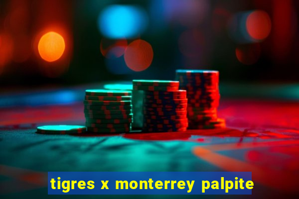 tigres x monterrey palpite