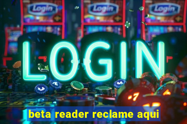 beta reader reclame aqui