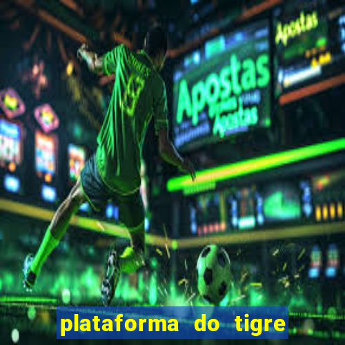 plataforma do tigre que paga no cadastro