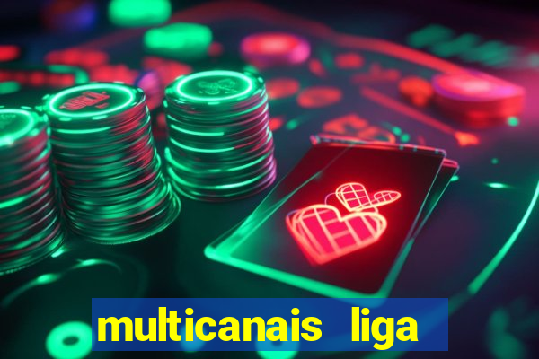 multicanais liga dos campees