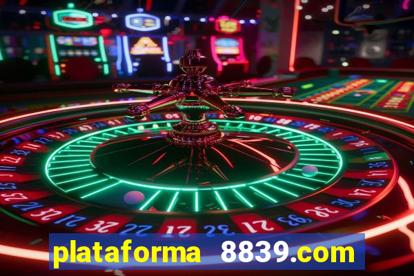 plataforma 8839.com é confiável