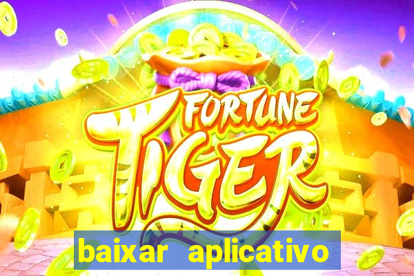 baixar aplicativo de jogos para ganhar dinheiro