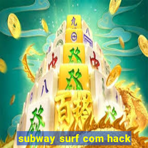 subway surf com hack