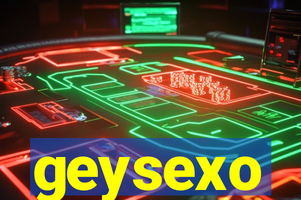 geysexo