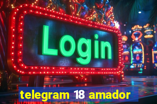 telegram 18 amador