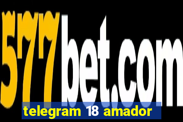 telegram 18 amador