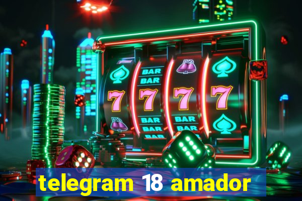 telegram 18 amador