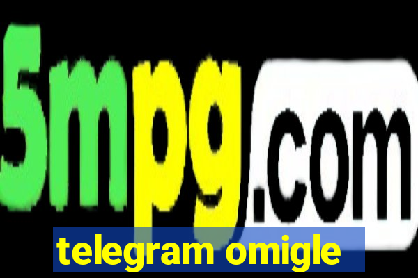 telegram omigle