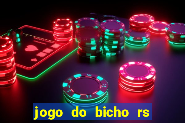 jogo do bicho rs resultado certo de hoje 14h 18h rs consulta