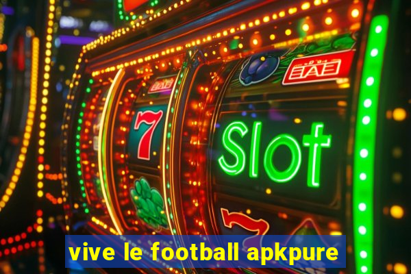 vive le football apkpure