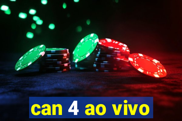 can 4 ao vivo