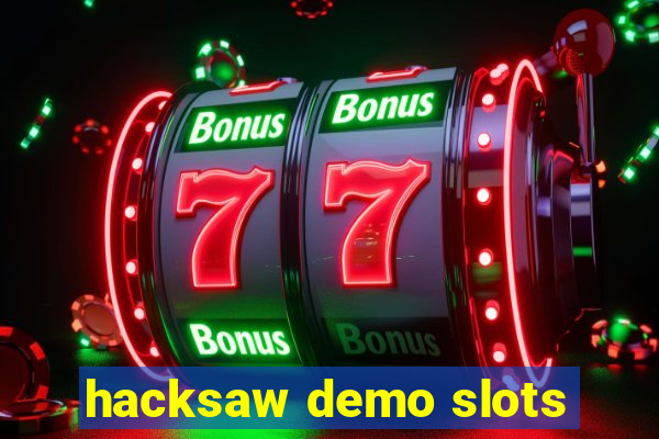 hacksaw demo slots