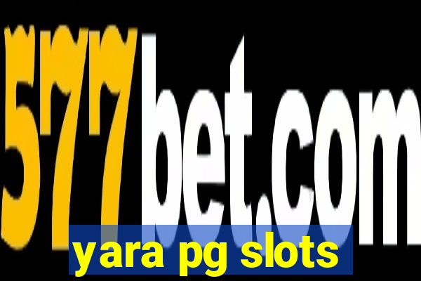 yara pg slots