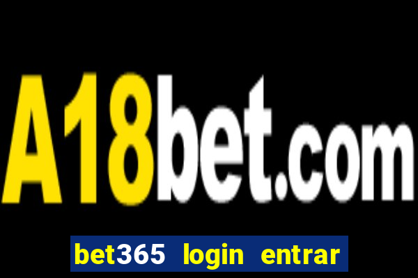 bet365 login entrar agora direto no celular