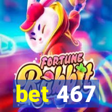 bet 467