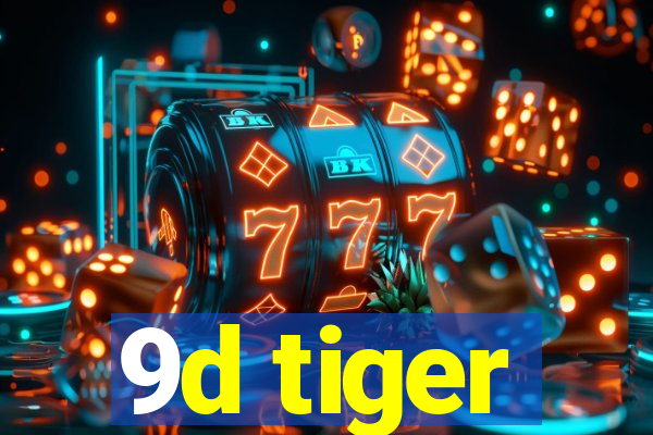 9d tiger