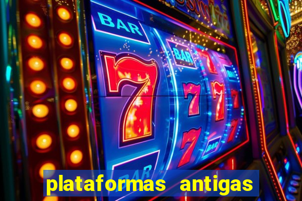 plataformas antigas de slots