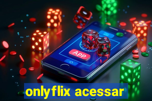 onlyflix acessar