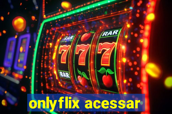 onlyflix acessar