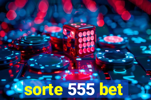 sorte 555 bet