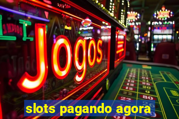 slots pagando agora