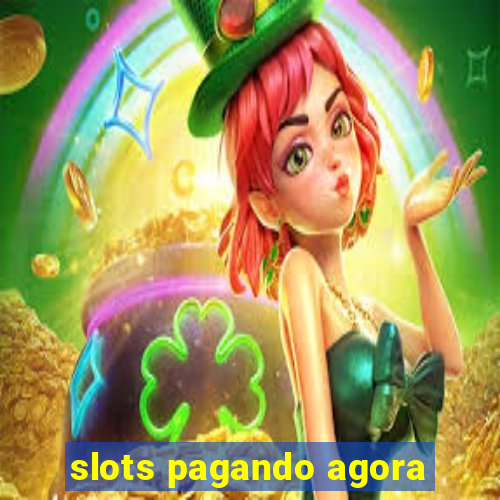 slots pagando agora