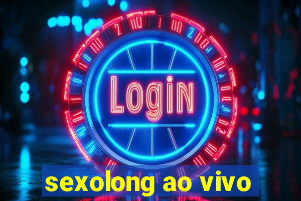 sexolong ao vivo