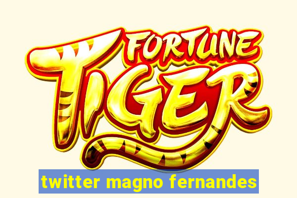 twitter magno fernandes