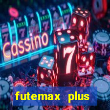 futemax plus futebol ao vivo