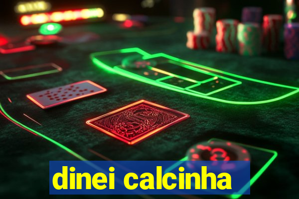 dinei calcinha