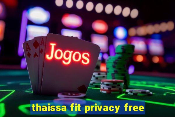 thaissa fit privacy free