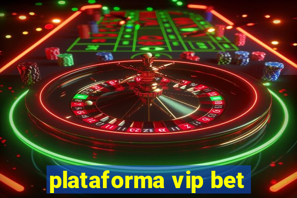 plataforma vip bet