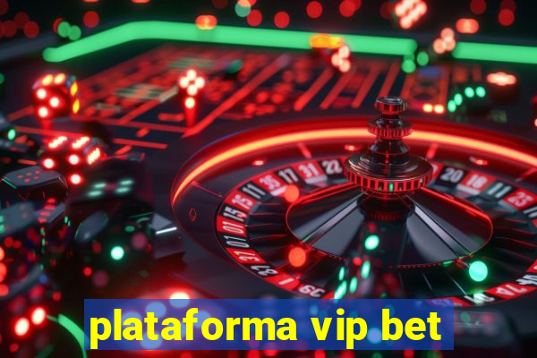 plataforma vip bet