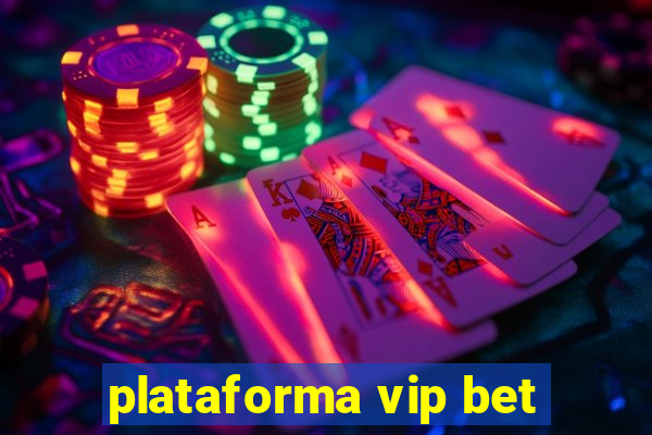 plataforma vip bet