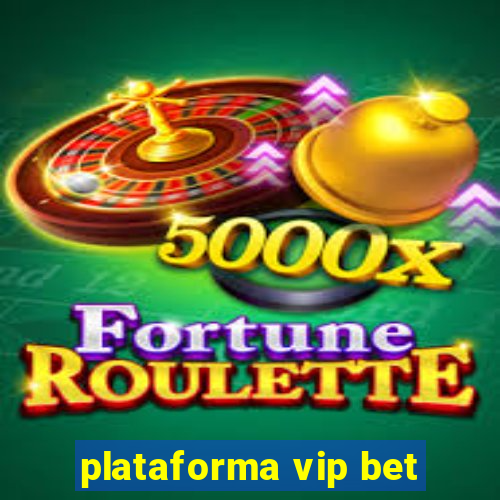 plataforma vip bet