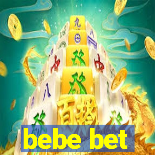 bebe bet