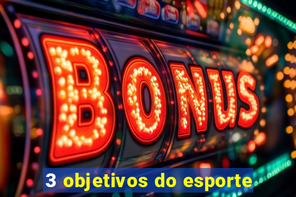 3 objetivos do esporte