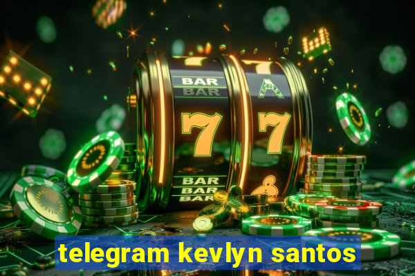 telegram kevlyn santos