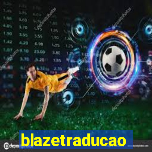 blazetraducao