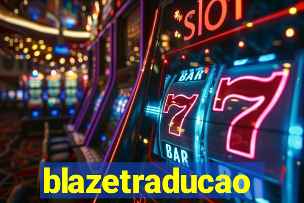 blazetraducao