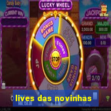 lives das novinhas