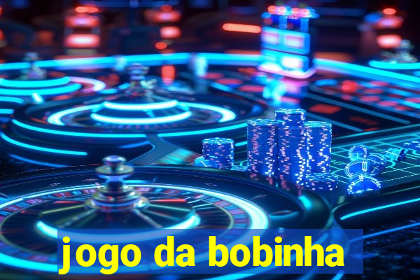 jogo da bobinha